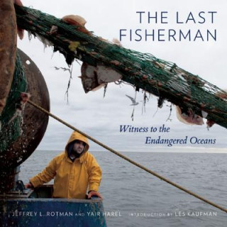 Carte Last Fisherman: Witness to the Engangered Oceans Yair Harel