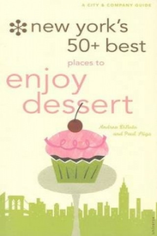 Livre New York's 50 Best Places to Eat Dessert Andrea DiNoto