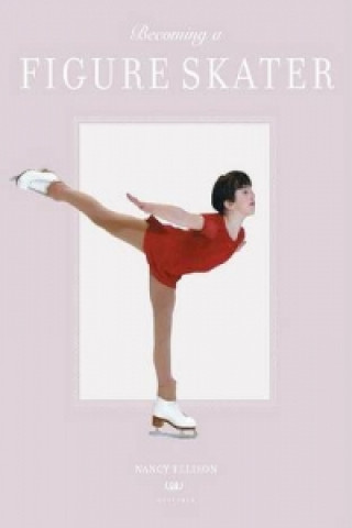 Kniha Becoming a Figure Skater Nancy Ellison