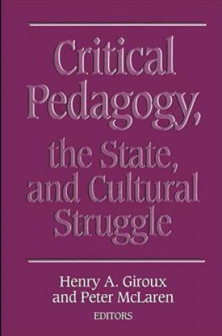 Carte Critical Pedagogy, the State and Cultural Struggle Henry A. Giroux
