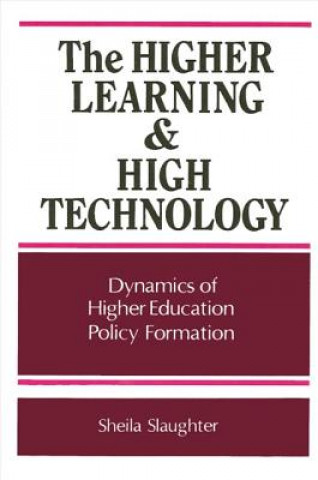 Carte Higher Learning and High Technology Sheila A. Slaughter