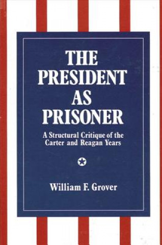 Könyv President as Prisoner William F. Grover