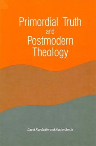 Könyv Primordial Truth and Postmodern Theology David Ray Griffin