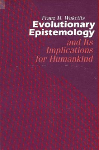 Buch Evolutionary Epistemology and Its Implications for Humankind Franz M. Wuketits