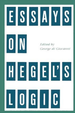 Carte Essays on Hegel's Logic George Di Giovanni