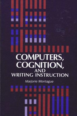 Книга Computers, Cognition and Writing Instruction Marjorie Montague