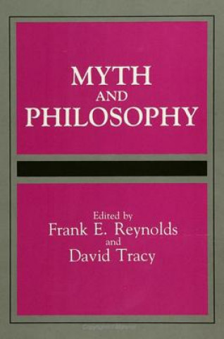 Könyv Myth and Philosophy Frank E. Reynolds