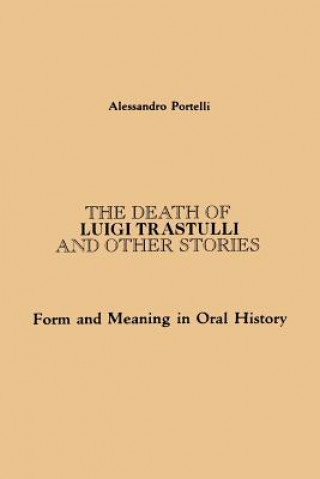 Kniha Death of Luigi Trastulli and Other Stories Alessandro Portelli