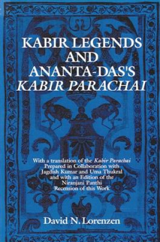 Kniha Kabir Legends and Anant Das's Kabir Parachai David N. Lorenzen
