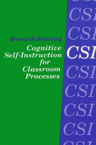 Knjiga Cognitive Self-Instruction (CSI) for Classroom Processes Brenda H. Manning