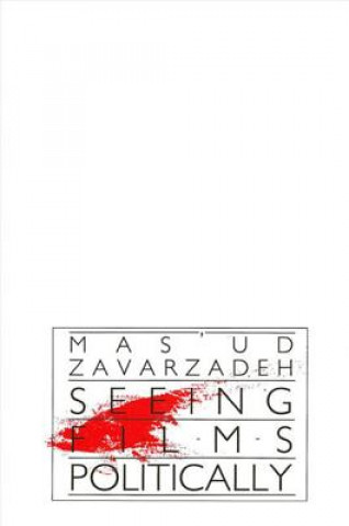 Carte Seeing Films Politically Mas'ud Zavarzadeh