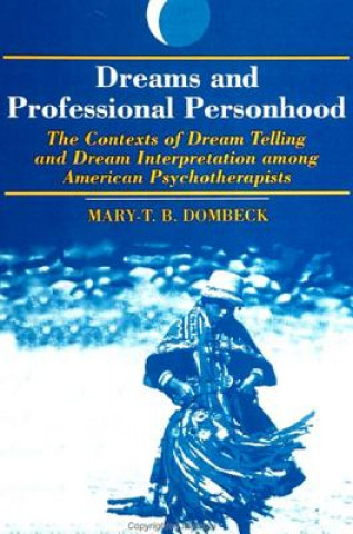 Kniha Dreams and Professional Personhood Mary-T.B. Dombeck