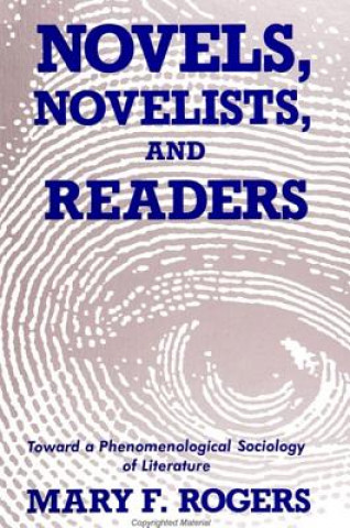 Könyv Novels, Novelists and Readers Mary F. Rogers