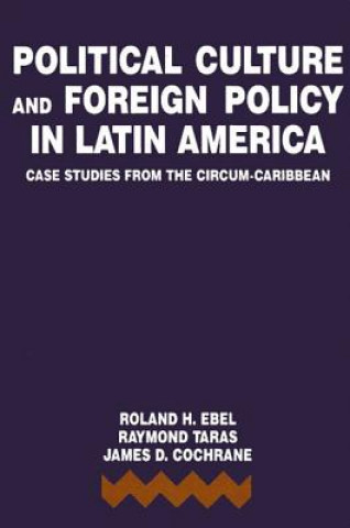 Kniha Political Culture and Foreign Policy in Latin America Roland H. Ebel