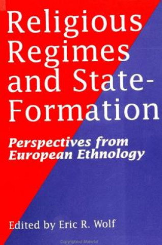 Knjiga Religious Regimes and State Formation Eric R. Wolf