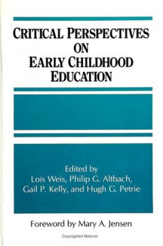 Kniha Critical Perspectives on Early Childhood Education Lois Weis