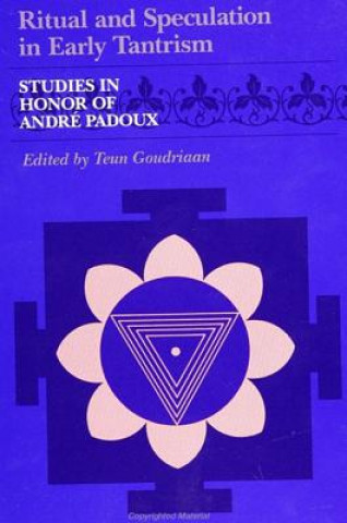 Kniha Ritual and Speculation in Early Tantrism Teun Goudriaan