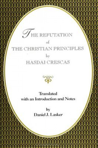 Book Refutation of the Christian Principles Hasdai Crescas