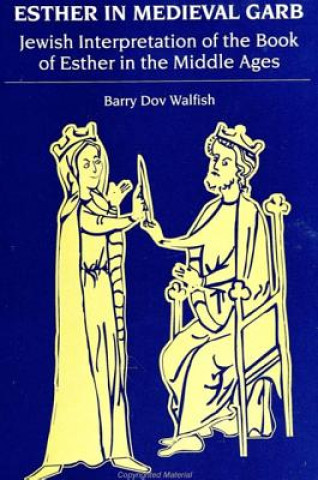 Carte Esther in Mediaeval Garb Barry D. Walfish