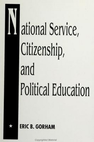 Kniha National Service, Citizenship and Political Education Eric B. Gorham