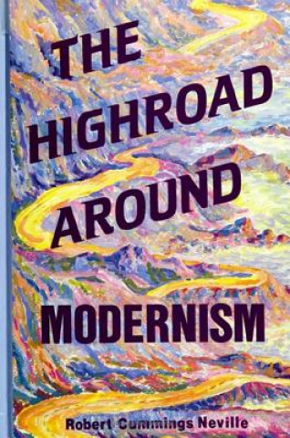 Kniha Highroad Around Modernism Robert C. Neville