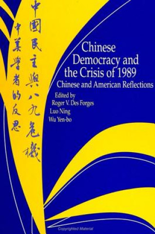 Kniha Chinese Democracy and the Crisis of 1989 Roger V. Desforges