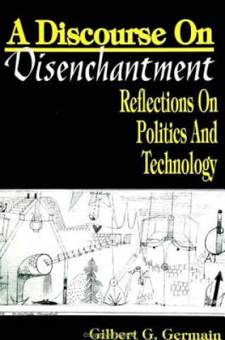 Könyv Discourse on Disenchantment Gilbert G. Germain
