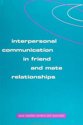 Книга Interpersonal Communication in Friend and Mate Relationship Anne Maydan Nicotera