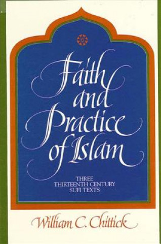 Kniha Faith and Practice of Islam William Chittick