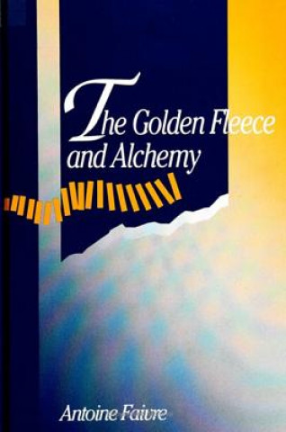 Kniha Golden Fleece and Alchemy Antoine Faivre