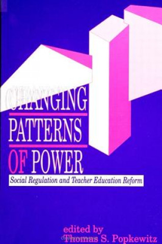 Kniha Changing Patterns of Power Thomas S. Popkewitz