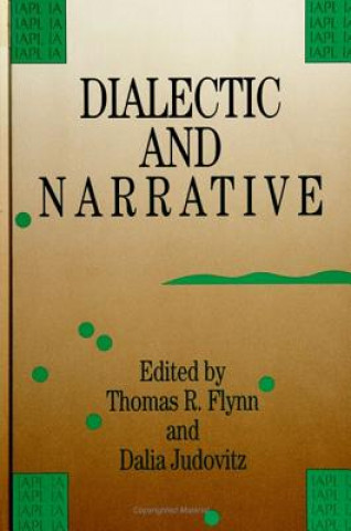 Książka Dialectic and Narrative Thomas R. Flynn