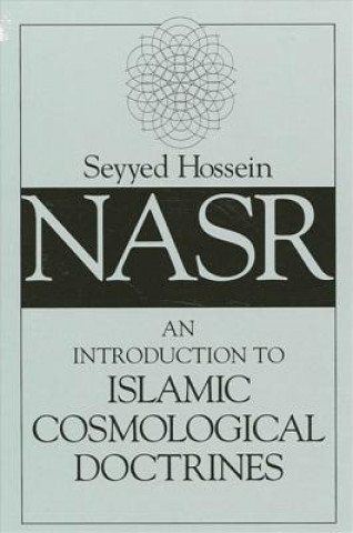 Kniha Introduction to Islamic Cosmological Doctrines Seyyed Hossein Nasr