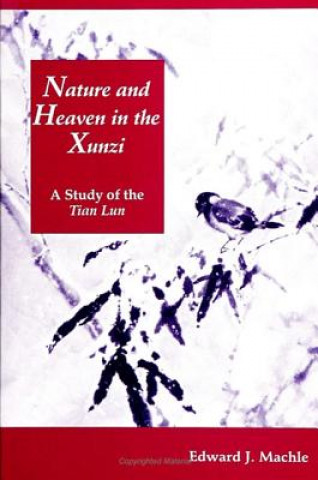 Knjiga Nature and Heaven in the Xunzi Edward J. Machle