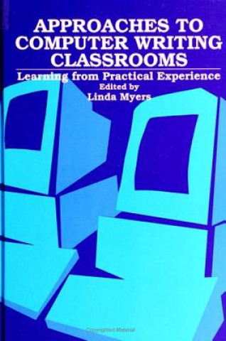Kniha Approaches to Computer Writing Classrooms Linda Myers