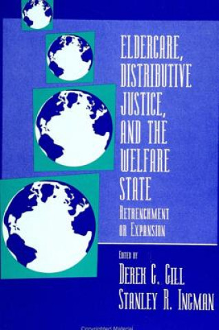 Книга Eldercare, Distributive Justice and the Welfare State Derek G. Gill