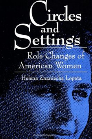 Könyv Circles and Settings Helena Znaniecka Lopata