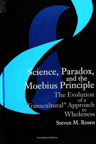 Knjiga Science, Paradox and the Moebius Principle Steven M. Rosen