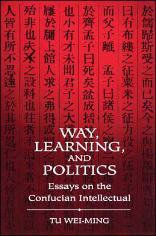 Könyv Way, Learning and Politics Wei-ming Tu