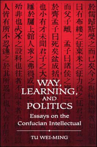 Knjiga Way, Learning and Politics Wei-ming Tu