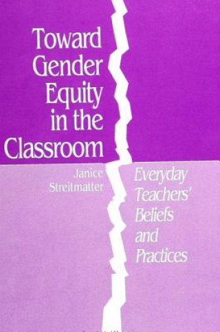 Kniha Toward Gender Equity in the Classroom Janice Streitmatter