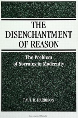 Kniha Disenchantment of Reason Paul R. Harrison