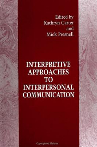 Knjiga Interpretive Approaches to Interpersonal Communication Kathryn Carter