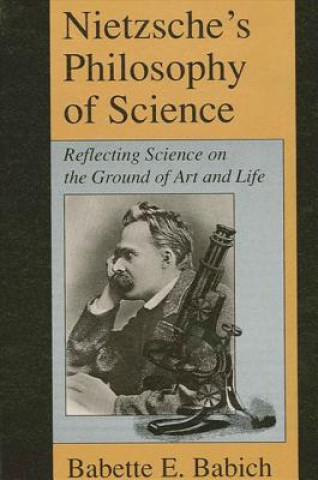 Kniha Nietzsche's Philosophy of Science Babette E. Babich