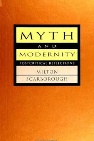 Kniha Myth and Modernity Milton Scarborough