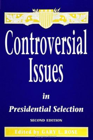 Buch Controversial Issues in Presidential Selection G Rose