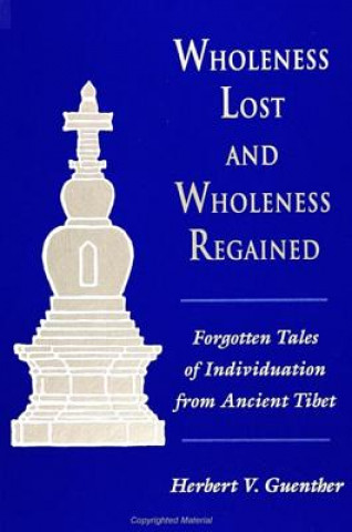 Könyv Wholeness Lost and Wholeness Regained Herbert V. Guenther