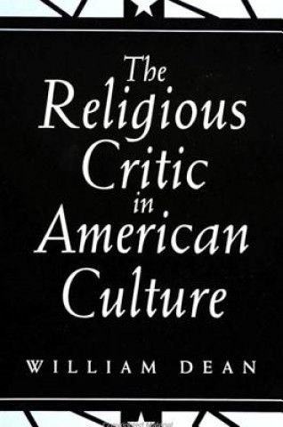 Kniha Religious Critic in American Culture William Dean