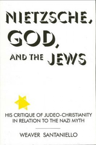 Carte Nietzsche, God and the Jews Weaver Santaniello