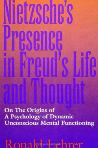 Kniha Nietzsche's Presence in Freud's Life and Thought Ronald Lehrer